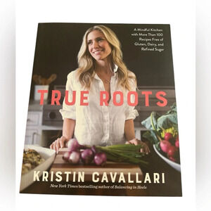 Kristin Cavallari True Roots Clean Girl Wellness Dairy Free Cookbook